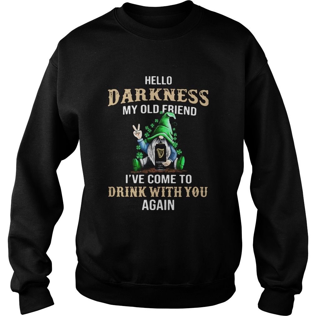 Gnomes Lucky Hug Guinness Hello Darkness My Old Friend Ive Come To Drink With You Again Sweatshirt