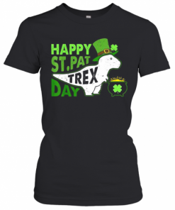 Happy St. Pat T Rex Day Dinosaur St. Patrick'S Day T-Shirt Classic Women's T-shirt