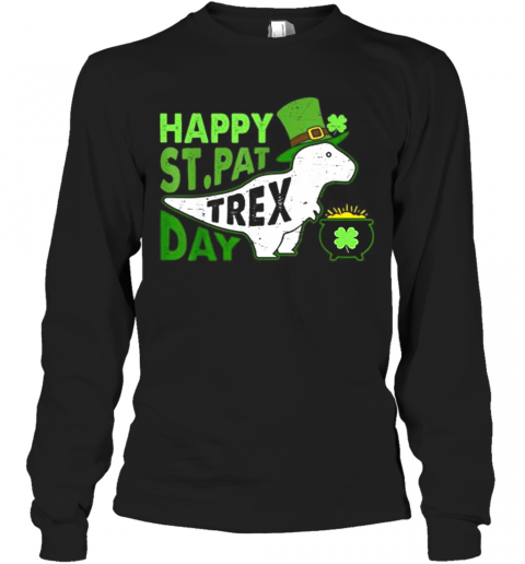 Happy St. Pat T Rex Day Dinosaur St. Patrick'S Day T-Shirt Long Sleeved T-shirt 