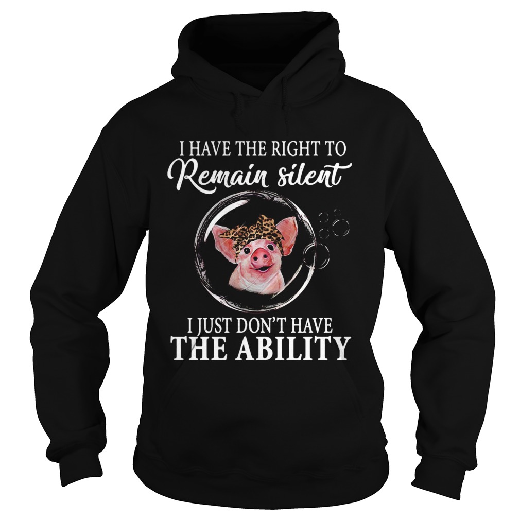 Have the right to remain silent i just dont have the ability Hoodie