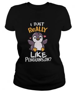 I Just Really Like Penguins Ok  Classic Ladies