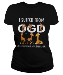 I Suffer From OGD Obsessive Giraffe Disorder  Classic Ladies