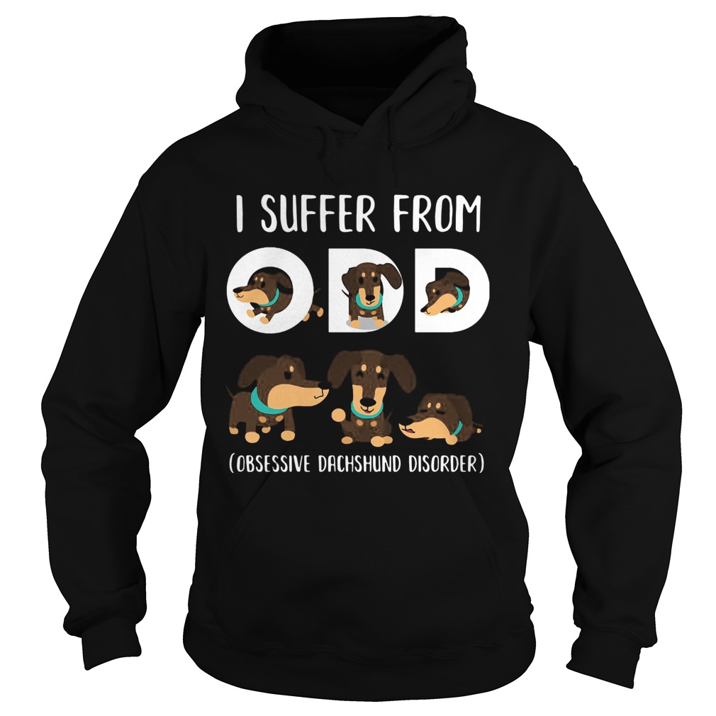 I Suffer From Odd Obsessive Dachshund Disorder Hoodie