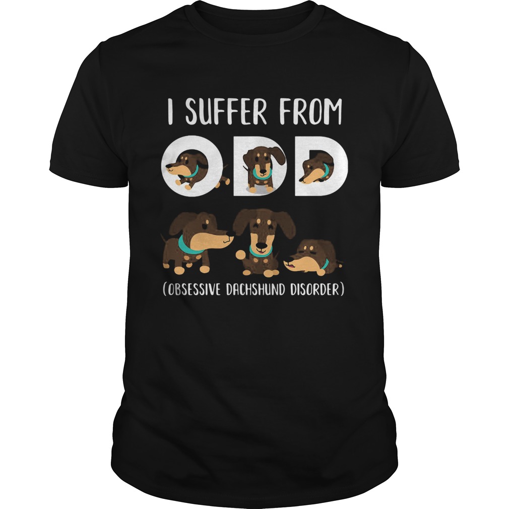 I Suffer From Odd Obsessive Dachshund Disorder shirt