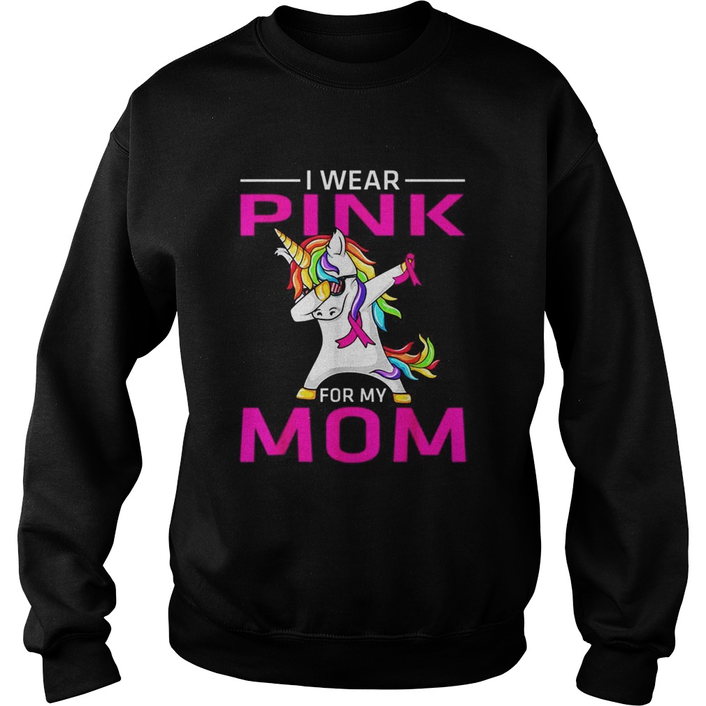 I Wear Pink For My Mom Breast Cancer Awareness Unicorn Sweatshirt