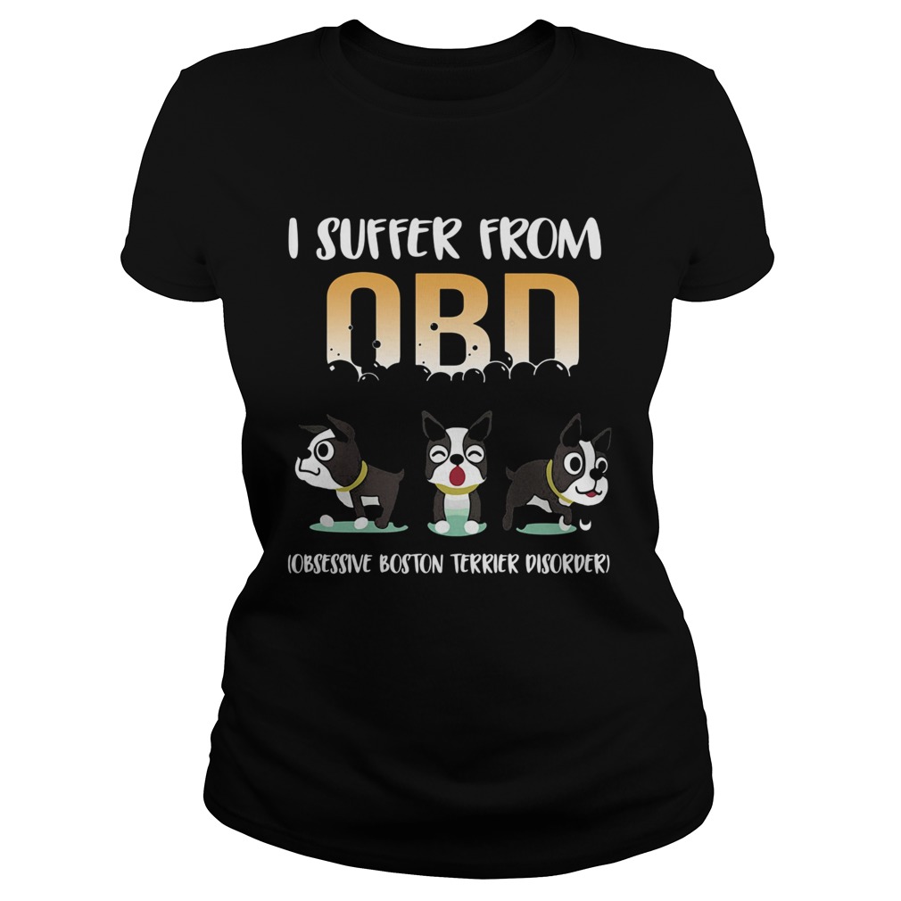 I suffer from OCD obsessive boston terrier disorder Classic Ladies