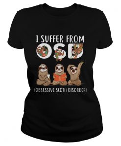 I suffer from OSD Obsessive sloth disorder  Classic Ladies