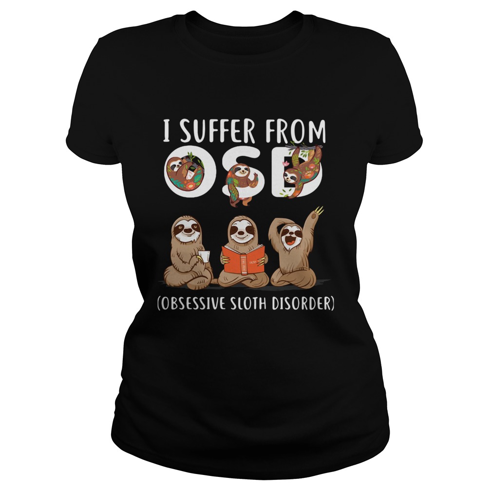 I suffer from OSD Obsessive sloth disorder  Classic Ladies