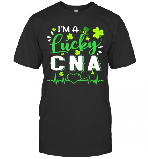 I'M A Lucky Cna Nurse Shamrock Top Hat St Patrick'S Day T-Shirt