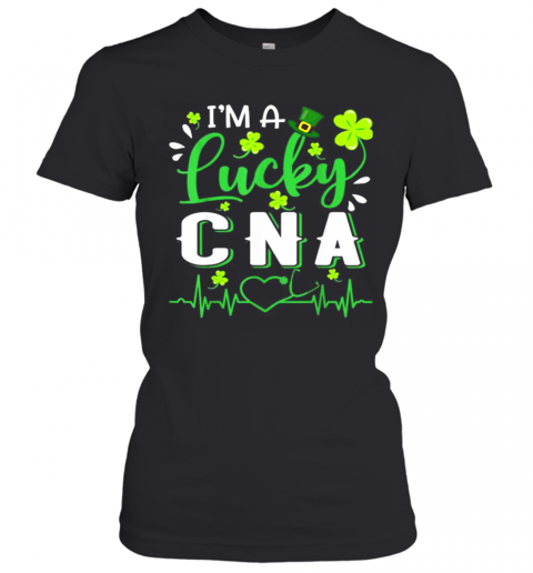 I'M A Lucky Cna Nurse Shamrock Top Hat St Patrick'S Day T-Shirt Classic Women's T-shirt