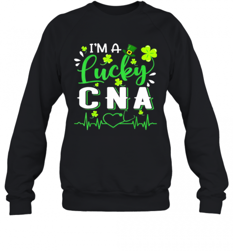 I'M A Lucky Cna Nurse Shamrock Top Hat St Patrick'S Day T-Shirt Unisex Sweatshirt