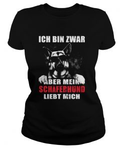 Ich Bin Zwar Nicht Perfekt Aber Mein Schferhund Liebt Mich  Classic Ladies