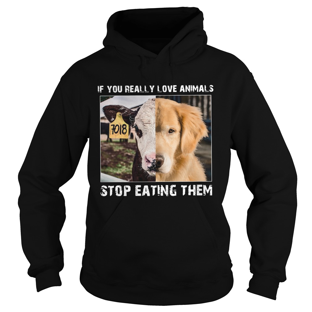 If you really love animals stop eating them Hoodie