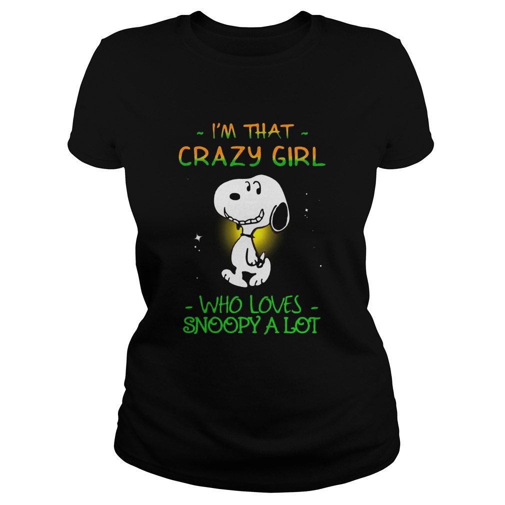 Im That Crazy Girl Who Loves Snoopy A Lot Classic Ladies