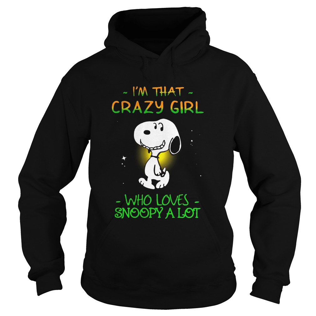 Im That Crazy Girl Who Loves Snoopy A Lot Hoodie