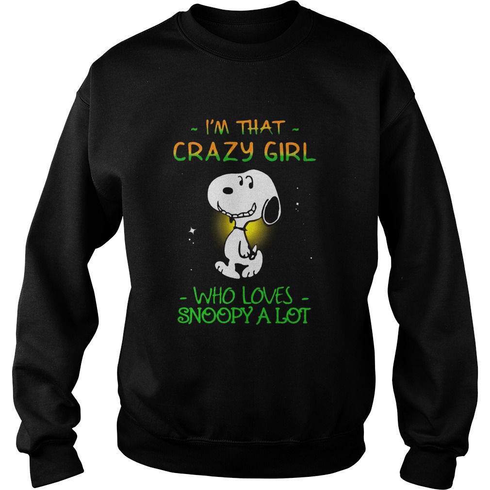 Im That Crazy Girl Who Loves Snoopy A Lot Sweatshirt