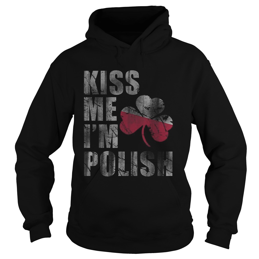 Kiss Me Im Polish St Patricks Day Irish Poland Hoodie