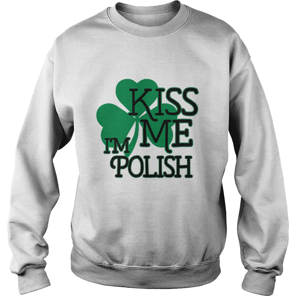 Kiss Me Im Polish Sweatshirt