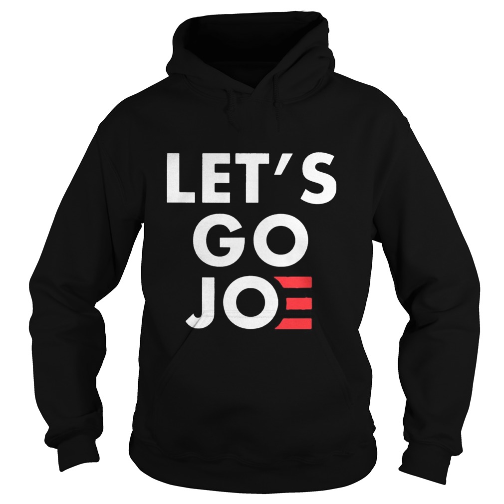 Lets Go Joe Hoodie