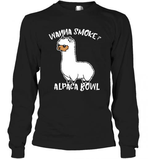 Llama Wanna Smoke Alpaca Bowl T-Shirt Long Sleeved T-shirt 