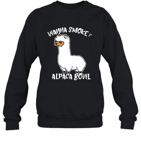 Llama Wanna Smoke Alpaca Bowl T-Shirt Unisex Sweatshirt