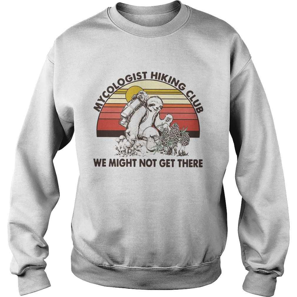 Mushroom Mycologist Hiking Club We Might Not Get Their Sloth Vintage Sweatshirt