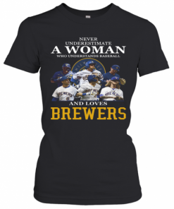 Never Underestimate A Woman Who Understands Baseball And Loves Brewers T-Shirt Classic Women's T-shirt