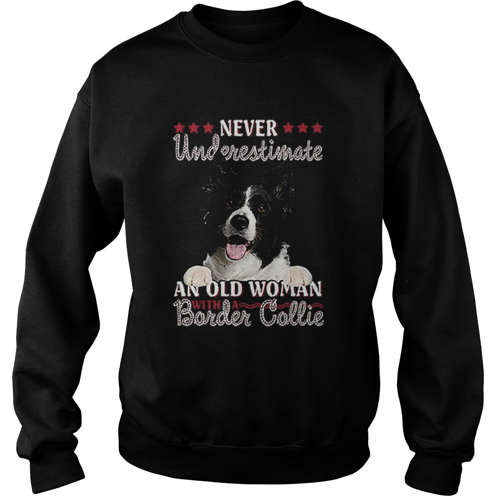 Never Underestimate An Old Woman With A Border Collie Sweatshirt