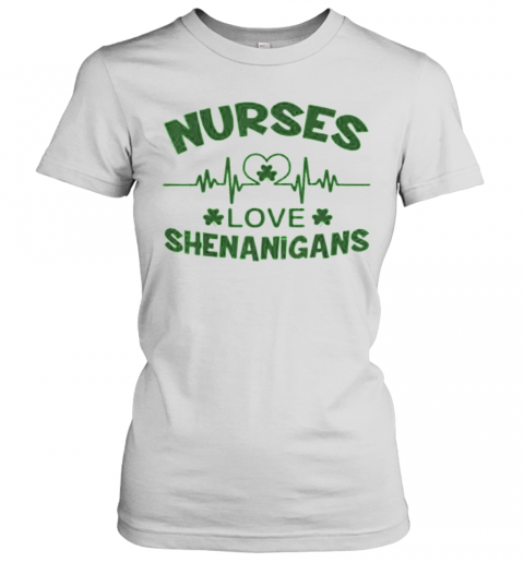 Nurses Love Shenanigans Heartbeat Shamrock St. Patrick'S Day T-Shirt Classic Women's T-shirt