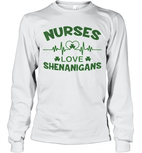 Nurses Love Shenanigans Heartbeat Shamrock St. Patrick'S Day T-Shirt Long Sleeved T-shirt 