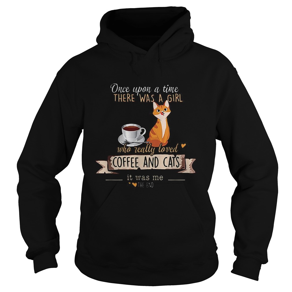 Once Upon A Time There Was A Girl Who Really Loved Coffee And Cats Hoodie