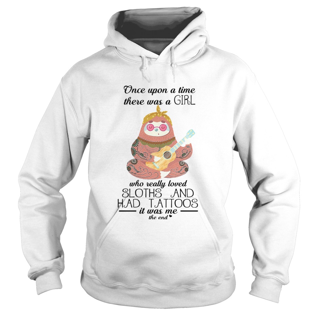 Once Upon A Time There Was A Girl Who Really Loved Sloth And Had Tattoos Hoodie