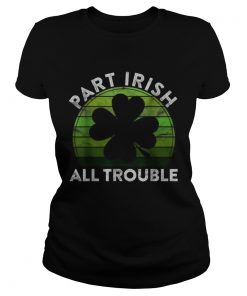 Part Irish All Trouble Gift Sunset Irish St Patricks Day  Classic Ladies