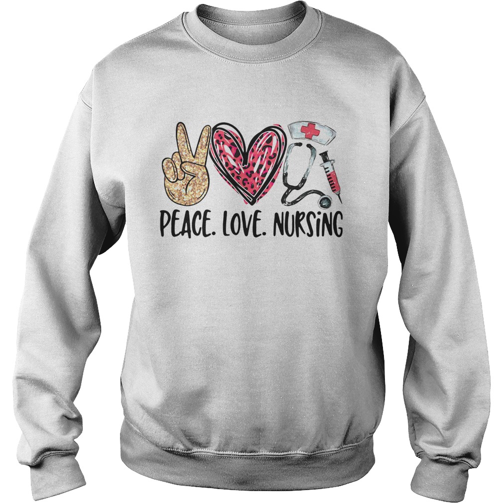 Peace Love Nursing Sweatshirt