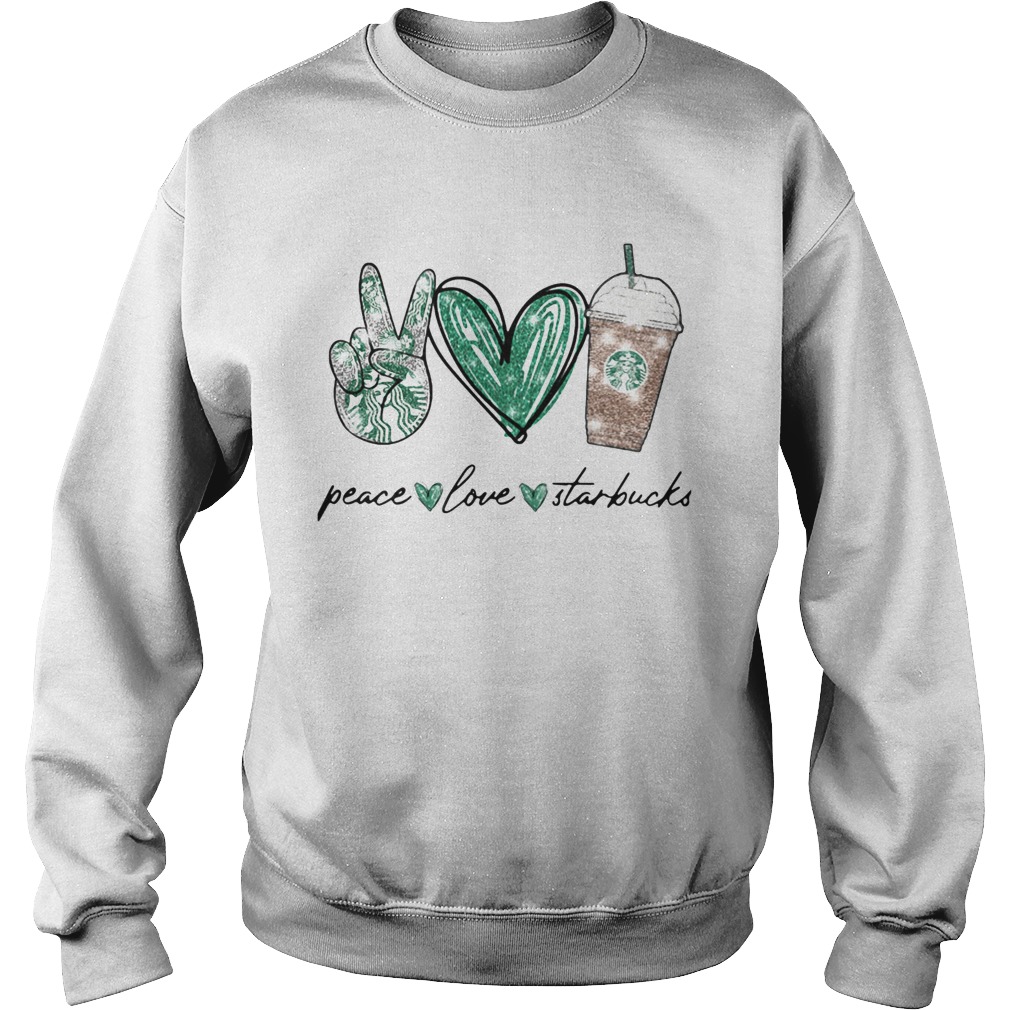 Peace Love Starbucks  Sweatshirt