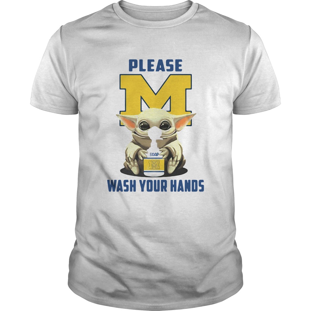 Please Michigan Wolverines soap wash your hands baby yoda Covid19 shirt