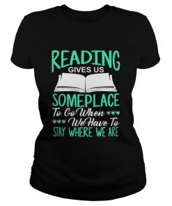 Reading Gives Us Someplace To Go When We Have To Stay Where We Are  Classic Ladies