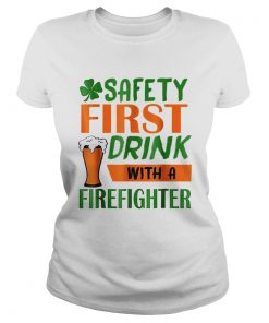 Safety Frist Irish Firefighter Beer St Patricks Day  Classic Ladies