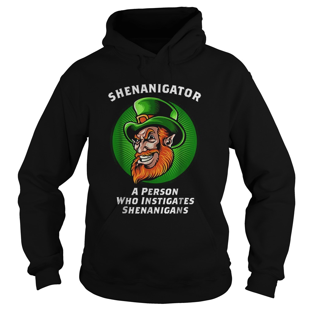 Shenanigans Funny Shenanigator St Patricks Day Hoodie