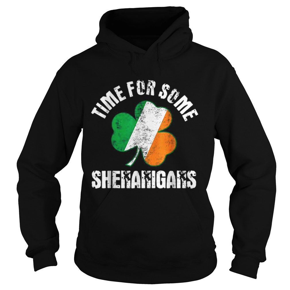 Shenanigans St Patricks Day Time For Some Shenanigans Hoodie