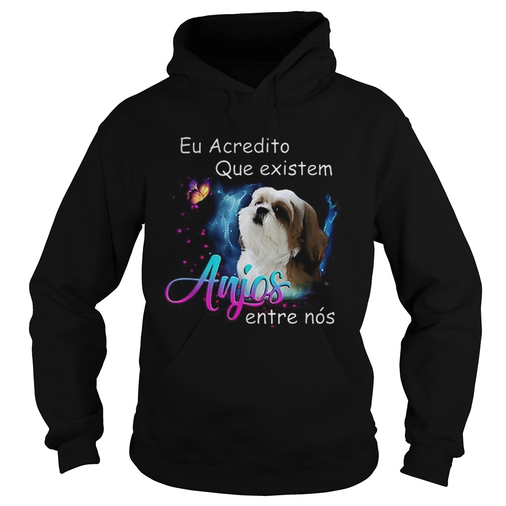 Shih Tzu Eu Acredito Que existem anjos entre nos Hoodie