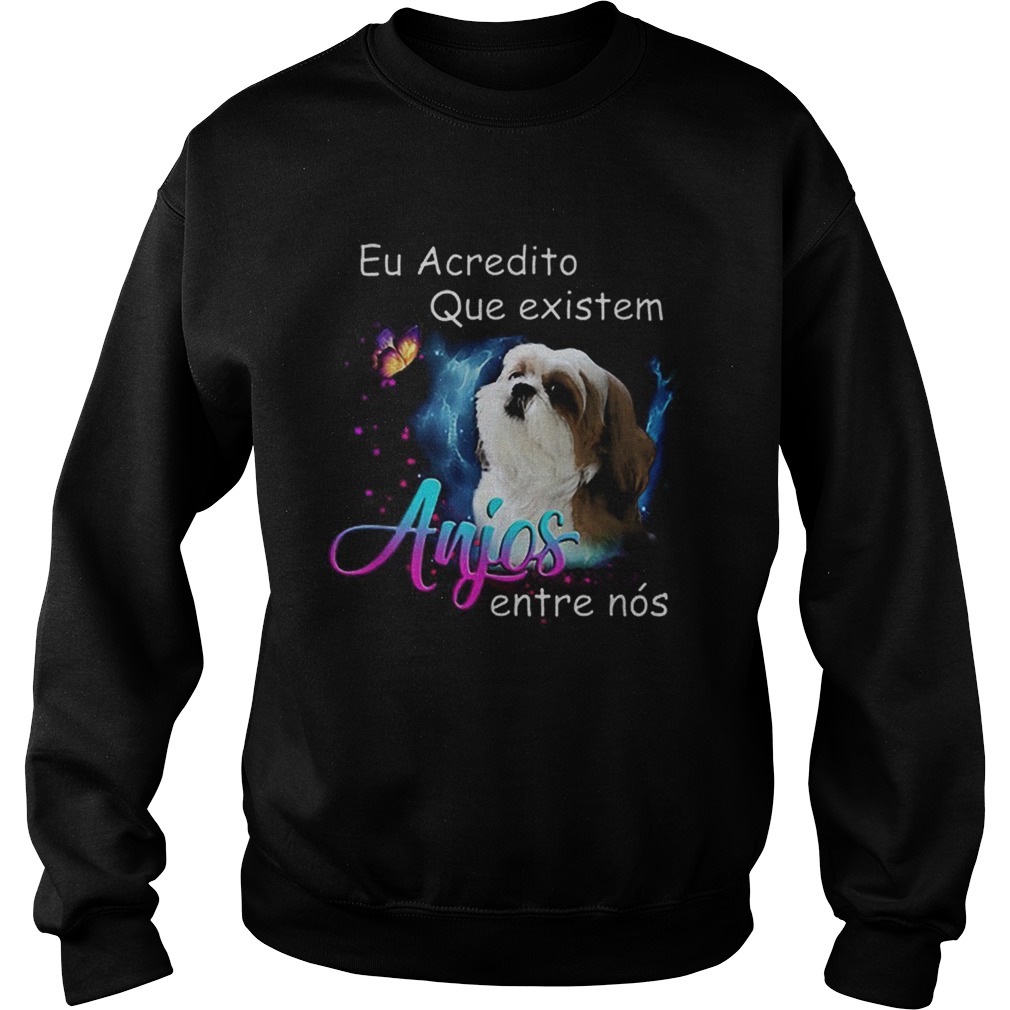 Shih Tzu Eu Acredito Que existem anjos entre nos Sweatshirt