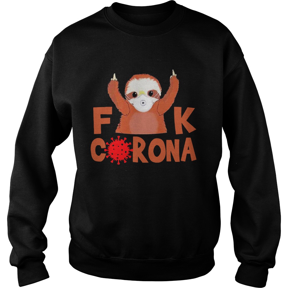 Sloth Face Mask Fuck Coronavirus Covid19 Sweatshirt