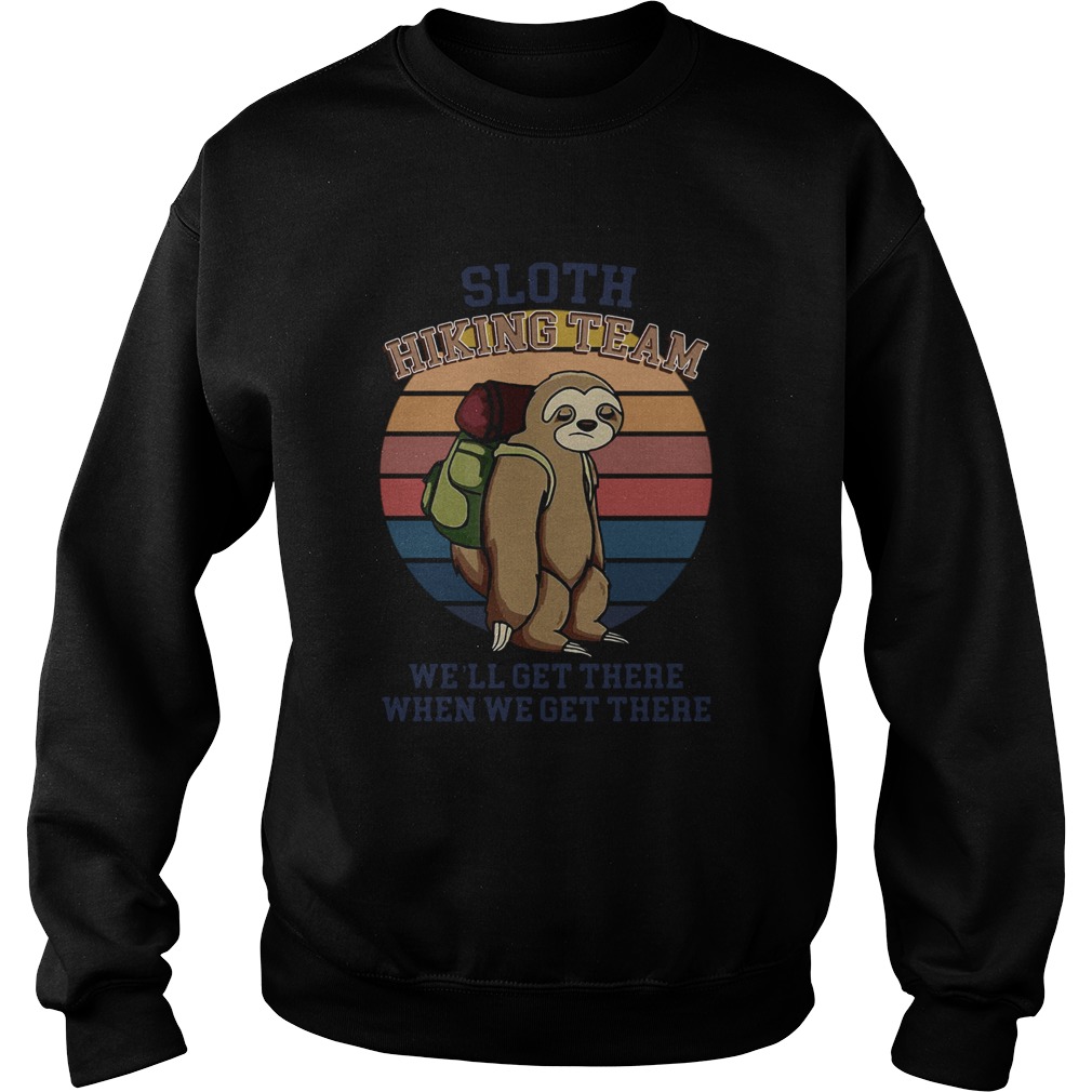 Sloth Hiking Team Well Get There When We Get There Vintage Sweatshirt