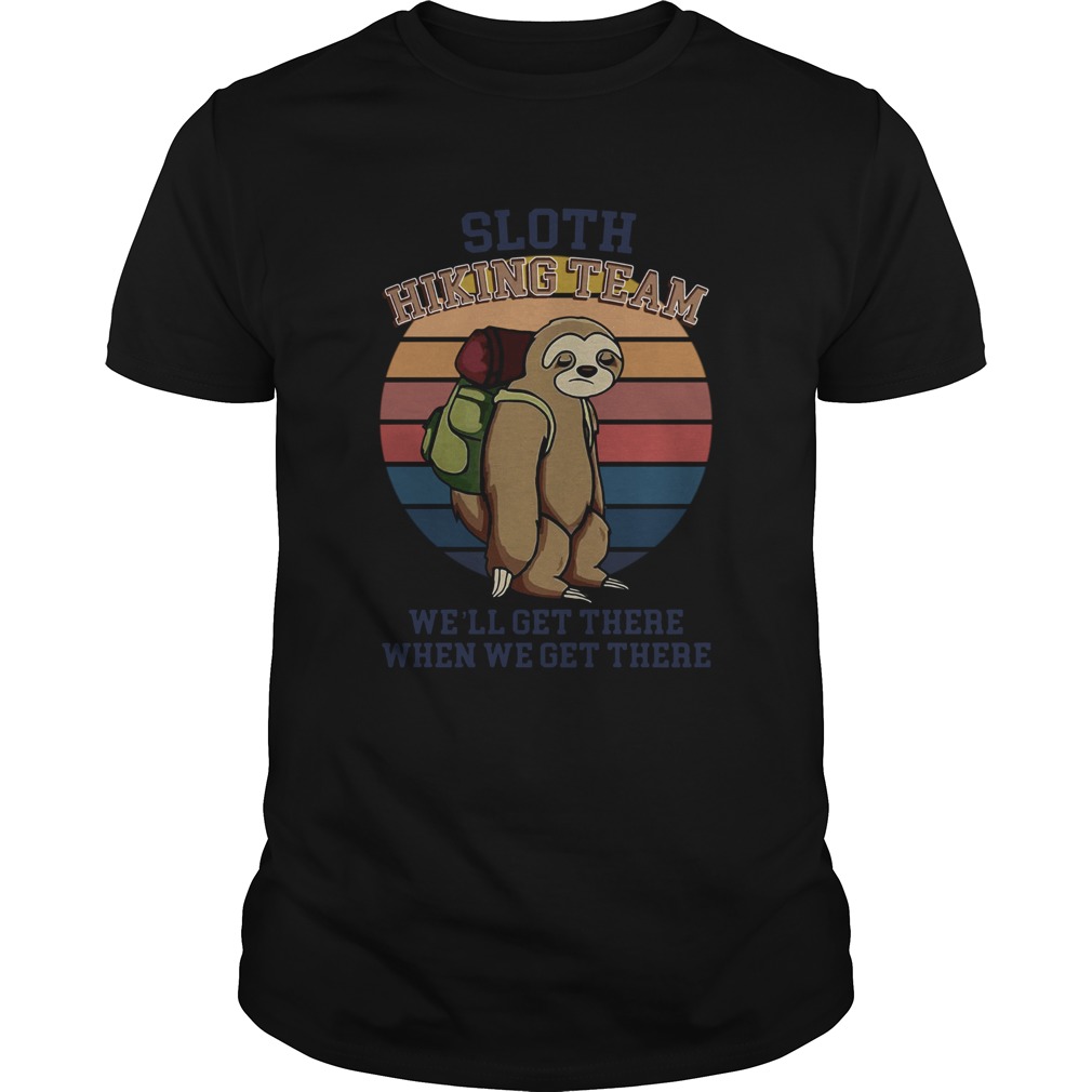 Sloth Hiking Team Well Get There When We Get There Vintage shirt