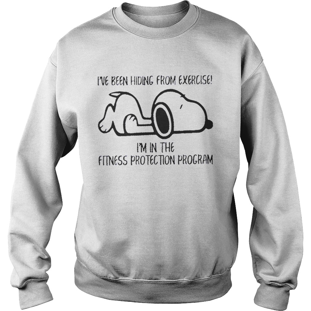 Snoopy Ive been hiding from exercise Im in the fitness protection program Sweatshirt