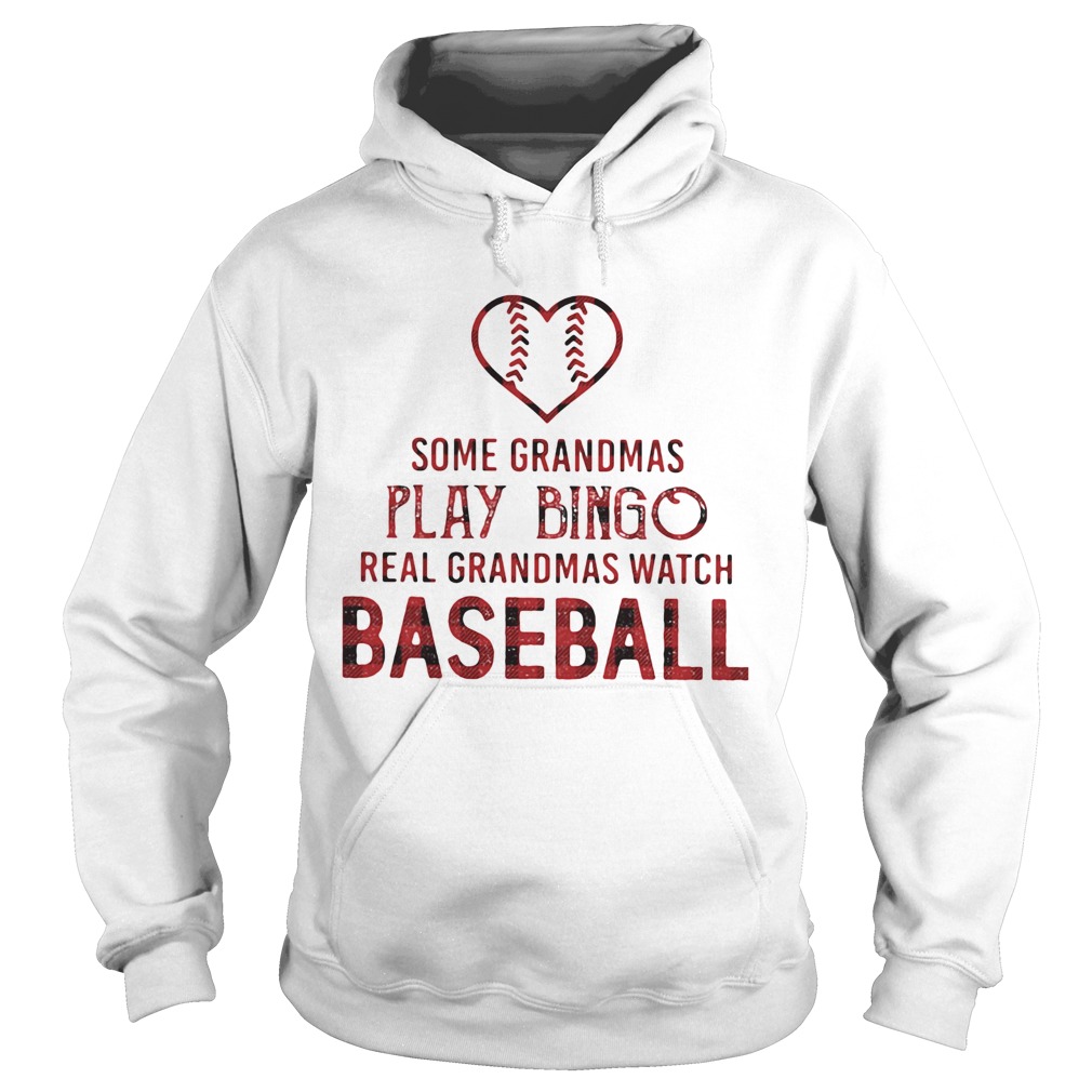 Some Grandmas Play Bingo Real Grandmas Watch Baseball Hoodie