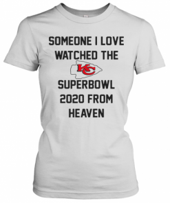 Someone I Love Watched The Kansas City Chiefs Superbowl T-Shirt Classic Women's T-shirt