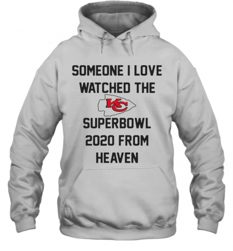 Someone I Love Watched The Kansas City Chiefs Superbowl T-Shirt Unisex Hoodie