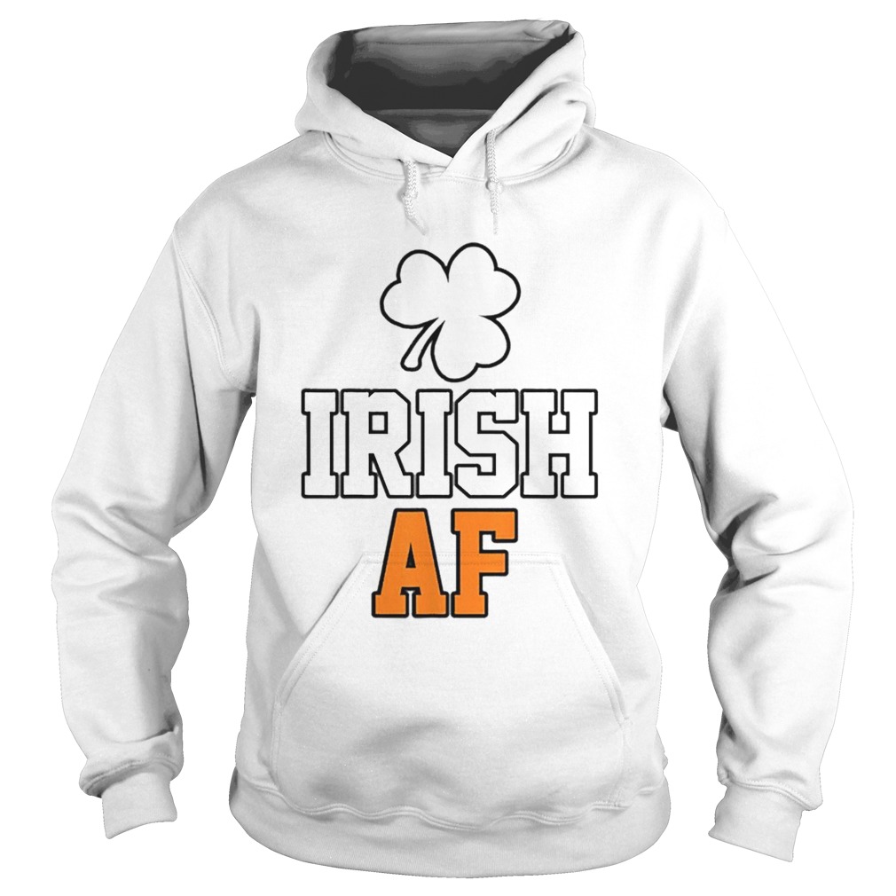 St Patricks Day Irash Af Funny Shamrock Drinking Hoodie